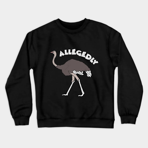 Allegedly Allegedly Ostrich Funny Ostrich Letterkenny Letterkenny Cosplay Pitter Patter Crewneck Sweatshirt by NickDezArts